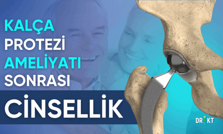 kalça protezi ameliyatı sonrası cinsellik