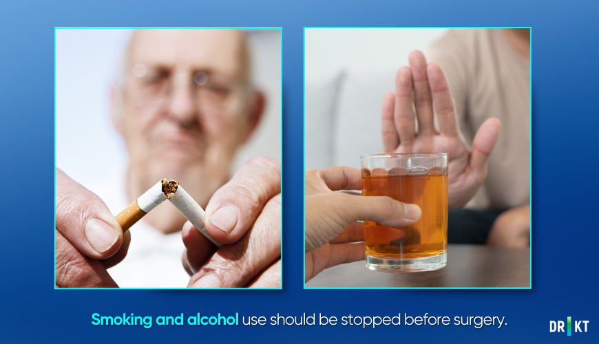 Smoking and alcohol use should be stopped before surgery.